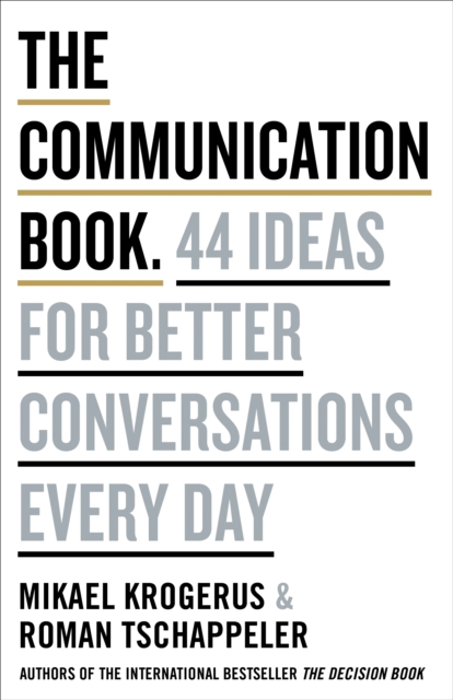 The Communication Book : 44 Ideas for Better Conversations Every Day, Hardback Book