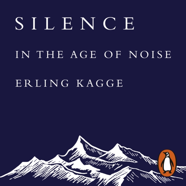 Silence : In the Age of Noise, eAudiobook MP3 eaudioBook
