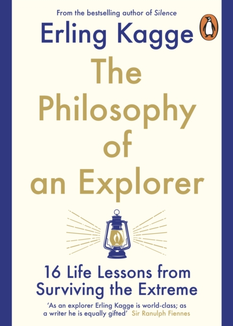 The Philosophy of an Explorer : 16 Life-lessons from Surviving the Extreme, Paperback / softback Book