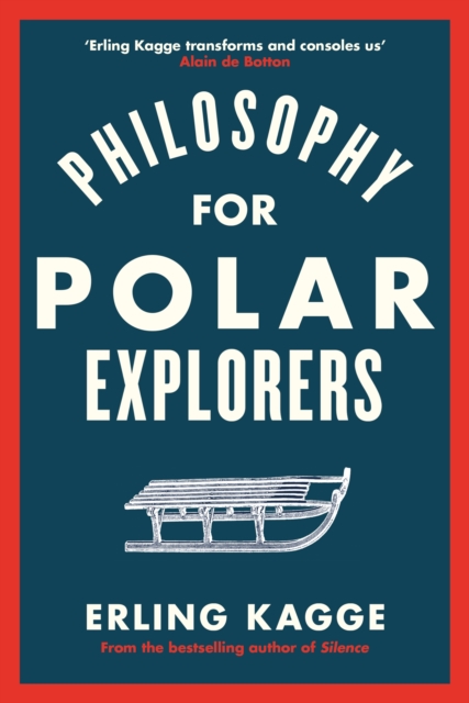 Philosophy for Polar Explorers : An Adventurer s Guide to Surviving Winter, EPUB eBook