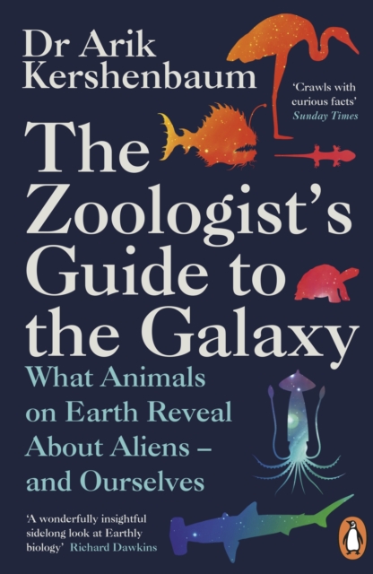 The Zoologist's Guide to the Galaxy : What Animals on Earth Reveal about Aliens   and Ourselves, EPUB eBook