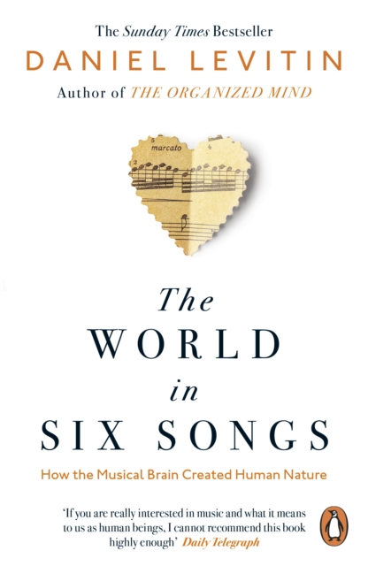 The World in Six Songs : How the Musical Brain Created Human Nature, Paperback / softback Book