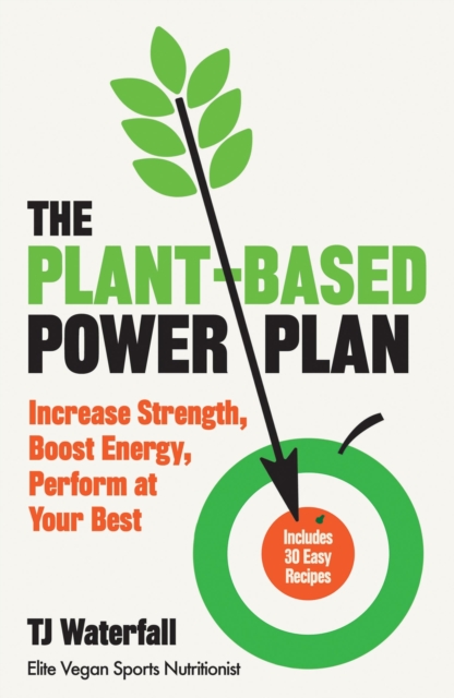 The Plant-Based Power Plan : Increase Strength, Boost Energy, Perform at Your Best, EPUB eBook