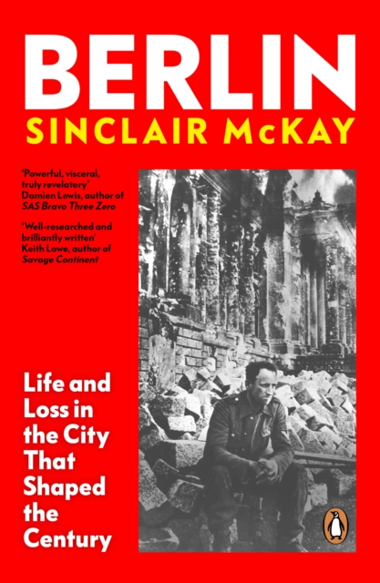 Berlin : Life and Loss in the City That Shaped the Century, Paperback / softback Book
