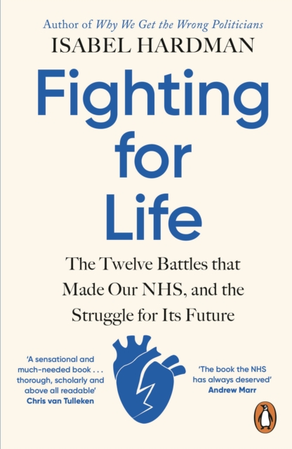 Fighting for Life : The Twelve Battles that Made Our NHS, and the Struggle for Its Future, EPUB eBook