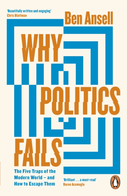 Why Politics Fails : The Five Traps of the Modern World & How to Escape Them, Paperback / softback Book