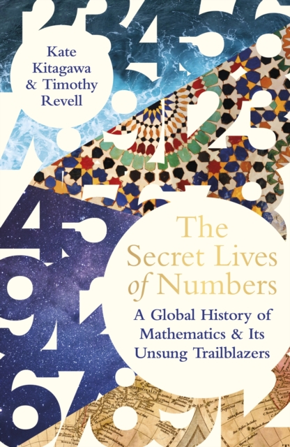 The Secret Lives of Numbers : A Global History of Mathematics & its Unsung Trailblazers, EPUB eBook