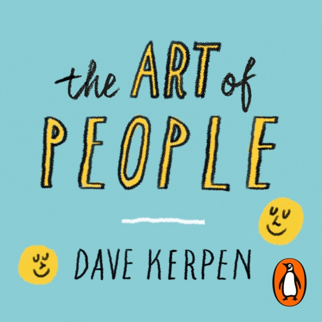 The Art of People : The 11 Simple People Skills That Will Get You Everything You Want, eAudiobook MP3 eaudioBook