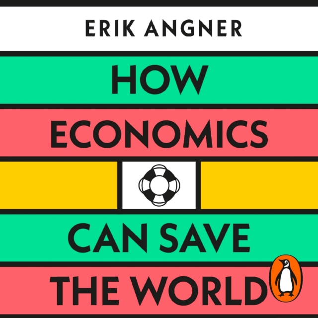 How Economics Can Save the World : Simple Ideas to Solve Our Biggest Problems, eAudiobook MP3 eaudioBook