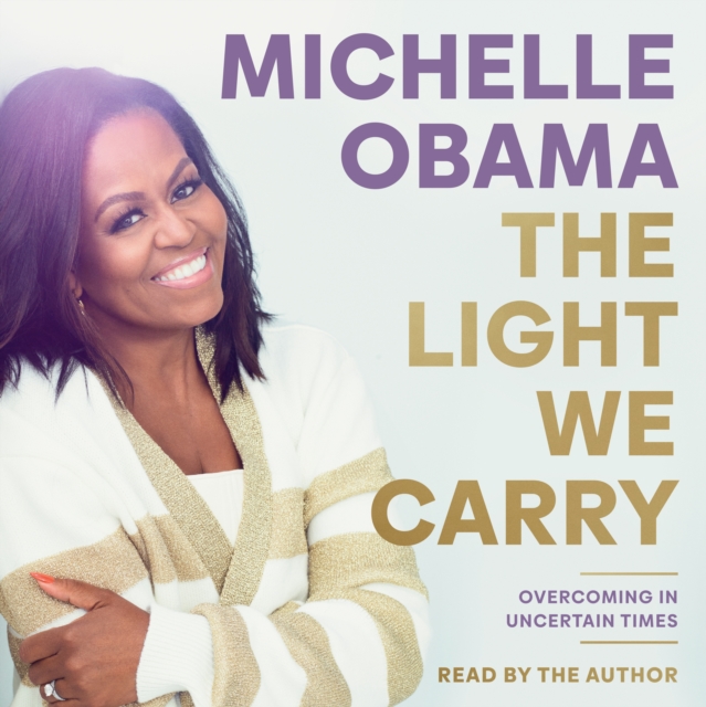 The Light We Carry : Overcoming In Uncertain Times, CD-Audio Book