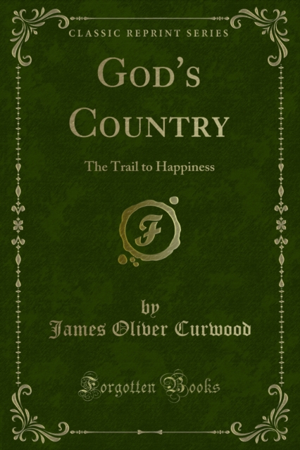 God's Country : The Trail to Happiness, PDF eBook