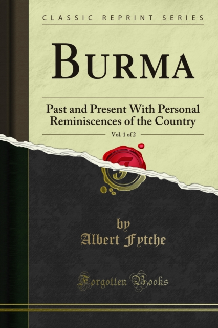 Burma : Past and Present With Personal Reminiscences of the Country, PDF eBook