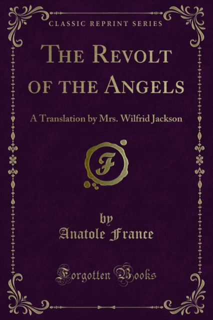 The Revolt of the Angels : A Translation by Mrs. Wilfrid Jackson, PDF eBook