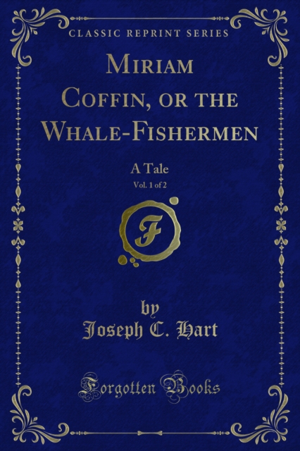 Miriam Coffin, or the Whale-Fishermen : A Tale, PDF eBook