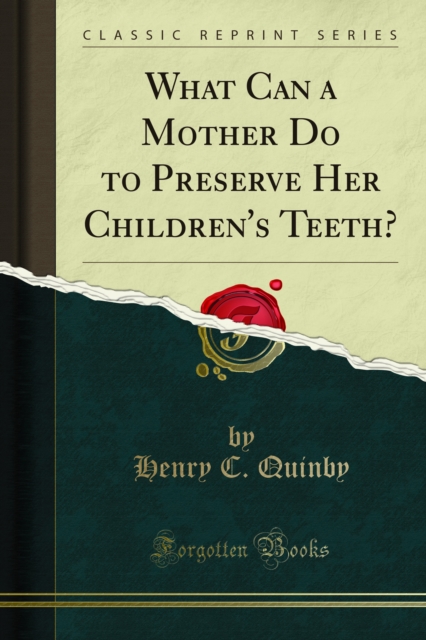 What Can a Mother Do to Preserve Her Children's Teeth?, PDF eBook