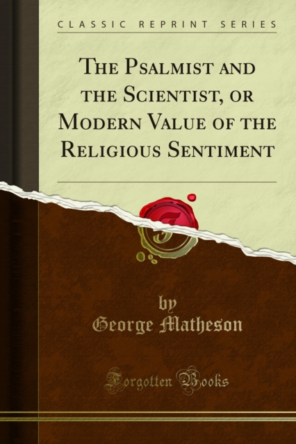 The Psalmist and the Scientist, or Modern Value of the Religious Sentiment, PDF eBook