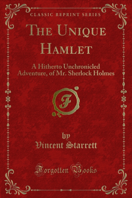 The Unique Hamlet : A Hitherto Unchronicled Adventure, of Mr. Sherlock Holmes, PDF eBook