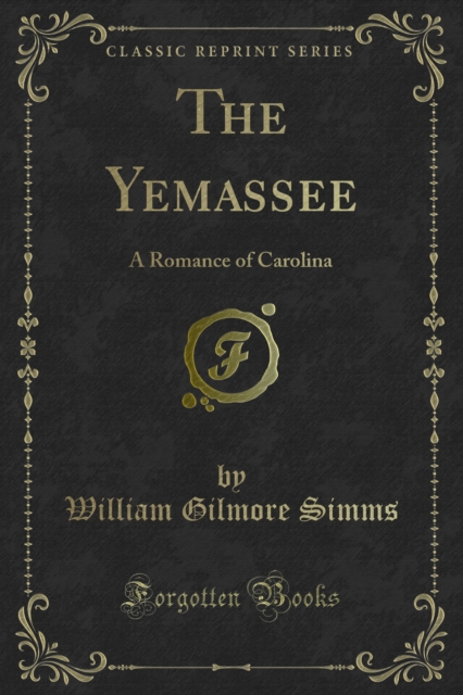 The Yemassee : A Romance of Carolina, PDF eBook