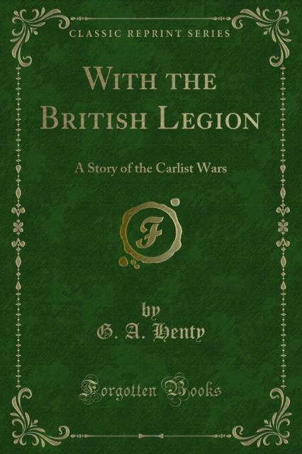 With the British Legion : A Story of the Carlist Wars, PDF eBook