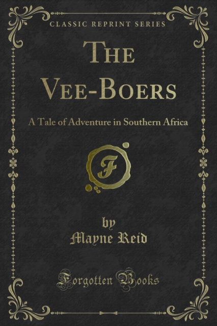 The Vee-Boers : A Tale of Adventure in Southern Africa, PDF eBook