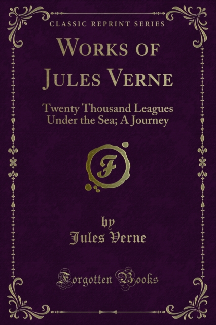 Works of Jules Verne : Twenty Thousand Leagues Under the Sea; A Journey, PDF eBook