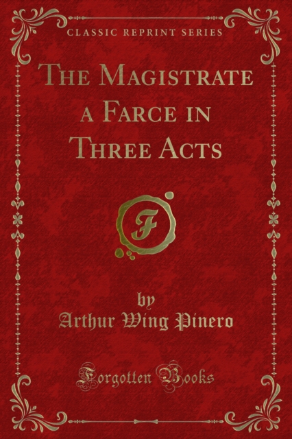 The Magistrate a Farce in Three Acts, PDF eBook