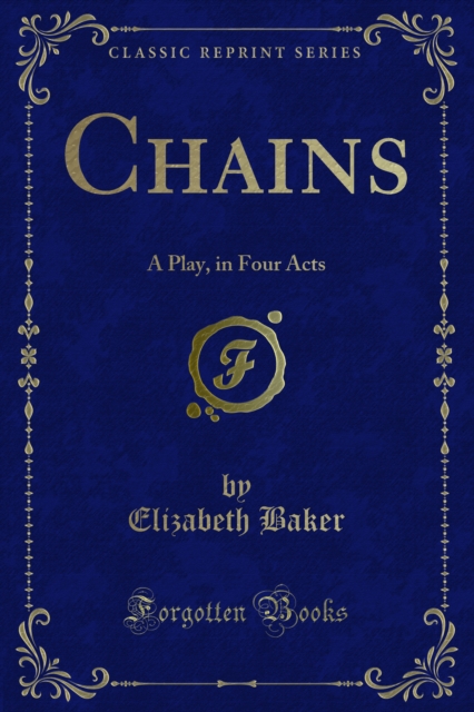Chains : A Play, in Four Acts, PDF eBook