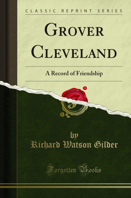 Grover Cleveland : A Record of Friendship, PDF eBook
