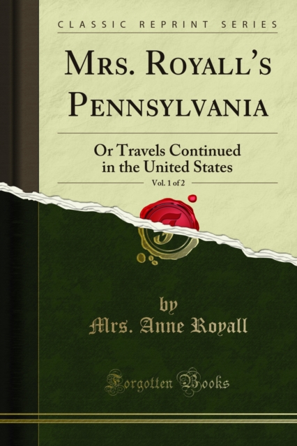 Mrs. Royall's Pennsylvania : Or Travels Continued in the United States, PDF eBook