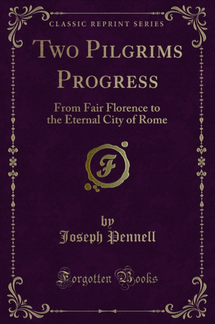 Two Pilgrims Progress : From Fair Florence to the Eternal City of Rome, PDF eBook