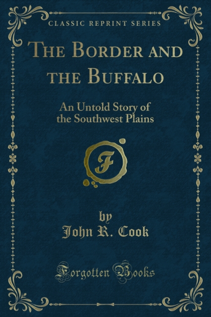 The Border and the Buffalo : An Untold Story of the Southwest Plains, PDF eBook