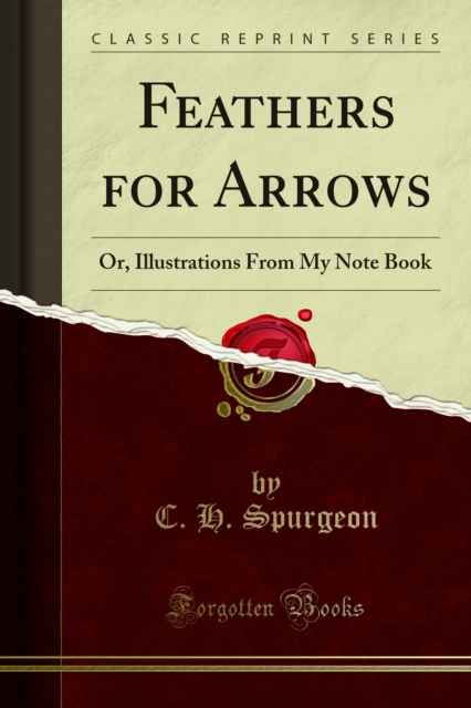 Feathers for Arrows : Or, Illustrations From My Note Book, PDF eBook