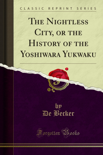 The Nightless City, or the History of the Yoshiwara Yukwaku, PDF eBook