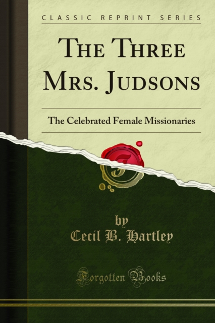 The Three Mrs. Judsons : The Celebrated Female Missionaries, PDF eBook