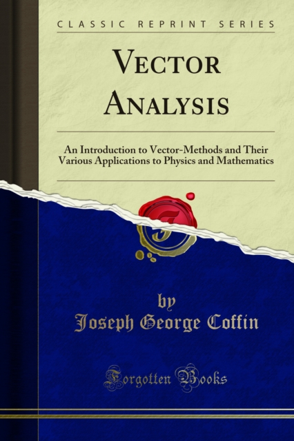 Vector Analysis : An Introduction to Vector-Methods and Their Various Applications to Physics and Mathematics, PDF eBook