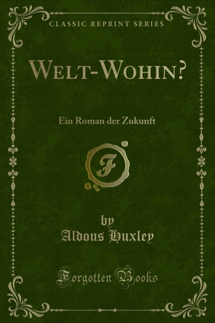Welt-Wohin? : Ein Roman der Zukunft, PDF eBook