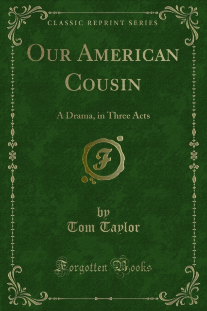 Our American Cousin : A Drama, in Three Acts, PDF eBook