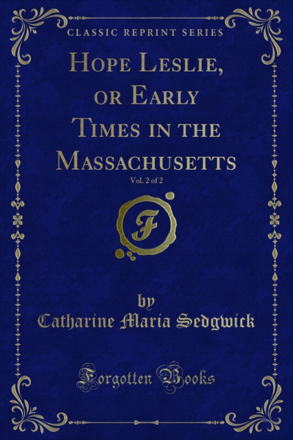Hope Leslie, or Early Times in the Massachusetts, PDF eBook