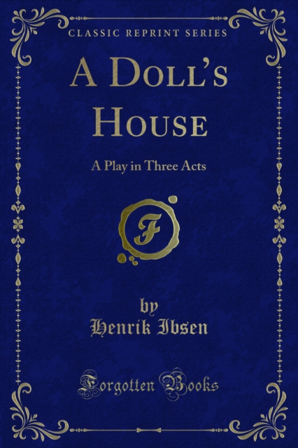A Doll's House : A Play in Three Acts, PDF eBook