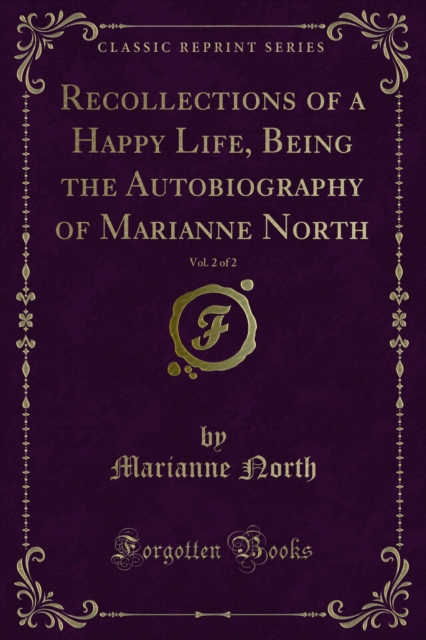Recollections of a Happy Life, Being the Autobiography of Marianne North, PDF eBook