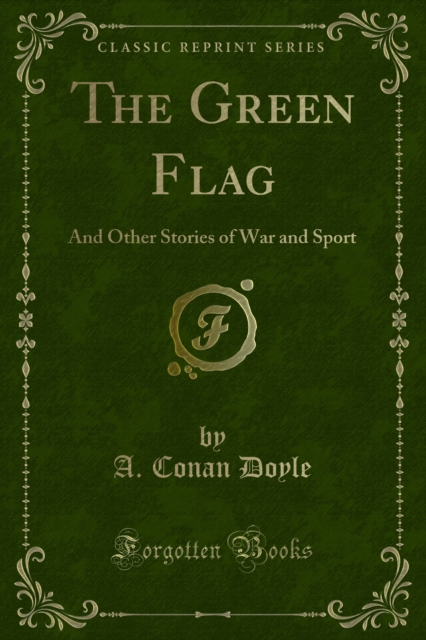 The Green Flag : And Other Stories of War and Sport, PDF eBook