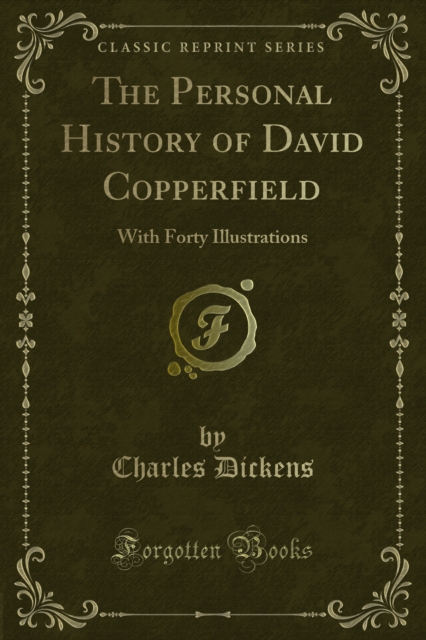 The Personal History of David Copperfield : With Forty Illustrations, PDF eBook