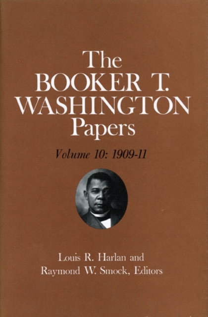 Booker T. Washington Papers Volume 10 : 1909-11. Assistant editors, Geraldine McTigue and Nan E. Woodruff, Hardback Book