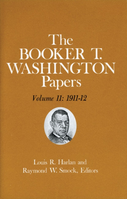 Booker T. Washington Papers Volume 11 : 1911-12. Assistant editor, Geraldine McTigue, Hardback Book