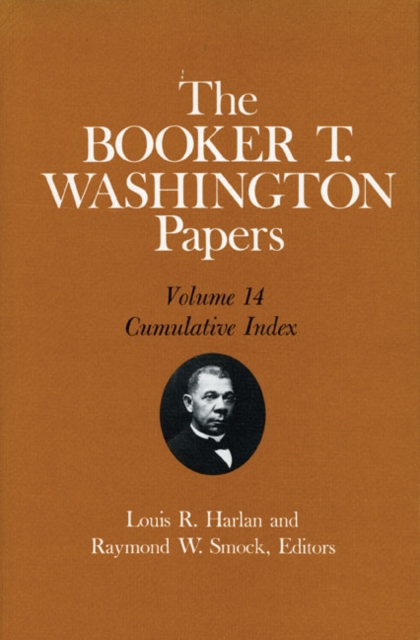 The Booker T. Washington Papers, Vol. 14 : Cumulative Index. Edited by Louis R. HARLAN and Raymond W. SMOCK, Hardback Book