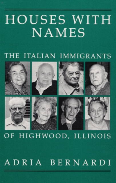HOUSES WITH NAMES : "THE ITALIAN IMMIGRANTS OF HIGHWOOD, ILL, Hardback Book