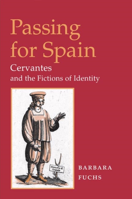 Passing for Spain : CERVANTES AND THE FICTIONS OF IDENTITY, Hardback Book