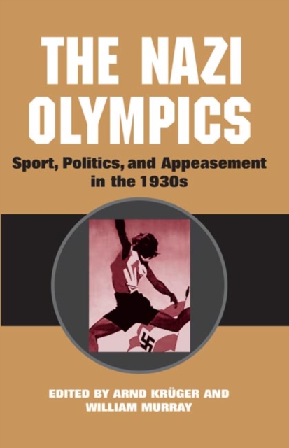 The Nazi Olympics : Sport, Politics, and Appeasement in the 1930s, Hardback Book