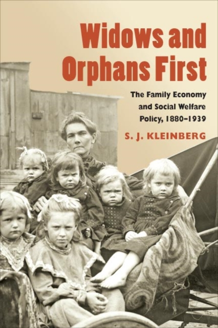 Widows and Orphans First : The Family Economy and Social Welfare Policy, 1880-1939, Hardback Book