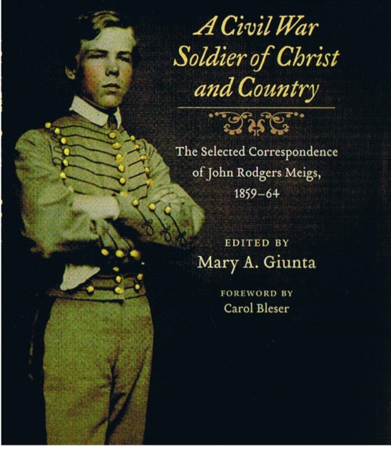 A Civil War Soldier of Christ and Country : The Selected Correspondence of John Rodgers Meigs, 1859-64, Hardback Book